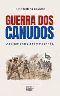 Livro GUERRA DOS CANUDOS: O sertão entre a fé e o canhão. (História do Brasil)