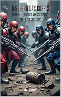 Livro A GUERRA DAS CORP'S: [CROP/TECH/ILTDA VERSUS G. C. C.] (Cyber/Comicismo)