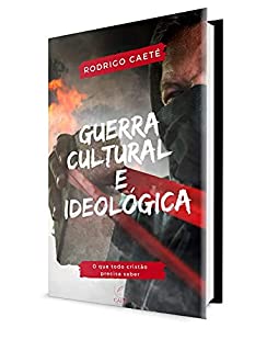 Livro Guerra Cultura e Ideológica: o que todo cristão precisa saber