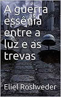 Livro A guerra essênia entre a luz e as trevas