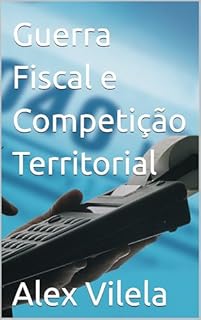 Guerra Fiscal e Competição Territorial