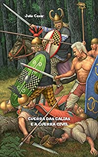 Livro GUERRA DAS GALIAS E A GUERRA CIVIL