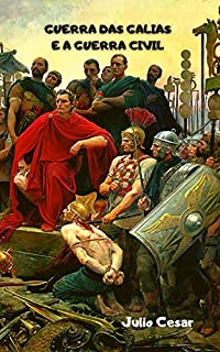 GUERRA DAS GALIAS E A GUERRA CIVIL
