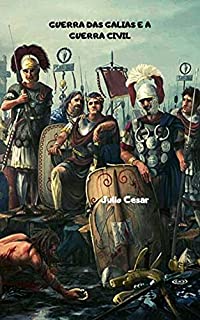 Livro GUERRA DAS GALIAS E A GUERRA CIVIL