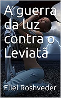 Livro A guerra da luz contra o Leviatã