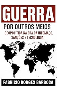 Livro Guerra por Outros Meios: Geopolítica na Era da Informação, Sanções e Tecnologia