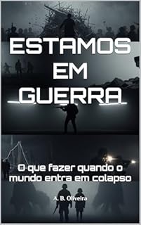 Estamos em Guerra: O que fazer quando o mundo entra em colapso