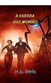 Livro A Guerra dos Mundos: Grande invasão alienígena à terra, ficção e fantasia, de grande visão para a época. surpreendente.