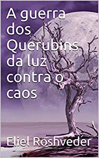 Livro A guerra dos Querubins da luz contra o caos (Série Meditação Livro 27)