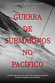 Livro Guerra de submarinos no Pacífico: a história da luta sob as ondas entre o Japão e a América durante a Segunda Guerra Mundial