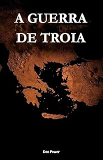 Livro A Guerra de Troia. Mito, História e Realidade: Causas políticas e econômicas, o mundo micênico, Troia e o colapso da Idade do Bronze entre arqueologia, fontes antigas e interpretações modernas