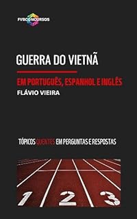 Livro GUERRA DO VIETNÃ EM PORTUGUÊS, ESPANHOL E INGLÊS: Perguntas e Respostas (Tópicos Quentes) (Aprendendo História em Português, Espanhol e Inglês)