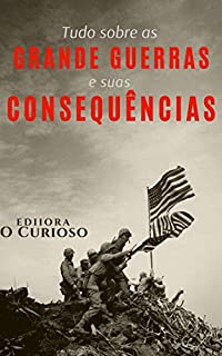 Livro Tudo sobre as Grandes Guerras e suas Consequências