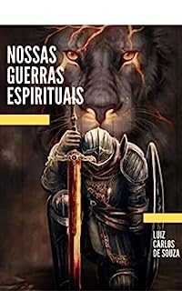 Livro NOSSAS GUERRAS ESPIRITUAIS: TUDO QUE VOCÊ SEMPRE QUIS SABER SOBRE BATALHA ESPIRITUAL MAS NÃO SABIA A QUEM PERGUNTAR