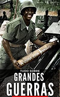 Tudo sobre as Guerras Mundiais e suas Consequências: Saiba tudo sobre a Primeira e Segunda Guerra Mundial e a Guerra Fria