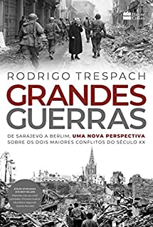 Livro Grandes Guerras: de Sarajevo a Berlim, uma nova perspectiva sobre os dois maiores conflitos do século XX