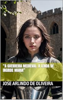 Livro “A Guerreira Medieval: A Lenda de Ingride Maria”