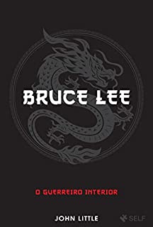 O Guerreiro Interior: Bruce Lee
