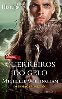 Livro Guerreiros do Gelo: Harlequin Históricos - ed.135 (Os irmãos MacEgan Livro 2)
