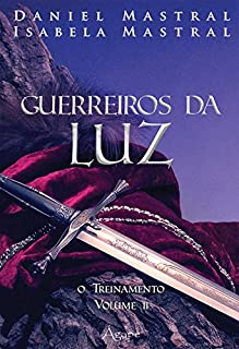 Livro GUERREIROS DA LUZ - O TREINAMENTO