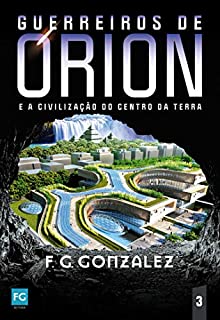 Livro Guerreiros de Órion e a Civilização do Centro da Terra