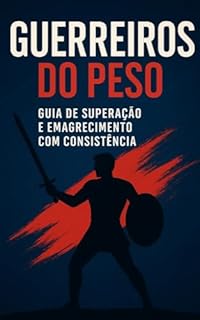 Livro Guerreiros do Peso: Guia de Superação e Emagrecimento com Força e Consistência