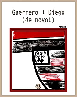 Livro Guerrero + Diego (de novo!) (Coleção "Campanha do Flamengo no Brasileirão 2017" Livro 11)