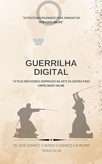 Livro Guerrilha Digital: Táticas Inovadoras Inspiradas na Arte da Guerra para Empreender Online (A ARTE DA GUERRA NO MARKETING DIGITAL)