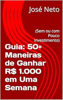 Livro Guia: 50+ Maneiras de Ganhar R$ 1.000 em Uma Semana: (Sem ou com Pouco Investimento) (Marketing Digital Livro 10)