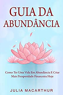 Livro Guia Da Abundância: Como Ter Uma Vida Em Abundância E Criar Mais Prosperidade Financeira Hoje