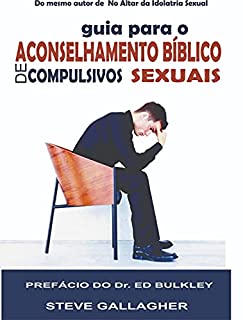 Livro Guia para o Aconselhamento Bíblico de Compulsivos Sexuais