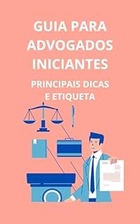 Livro Guia para advogados iniciantes: principais dicas e etiqueta
