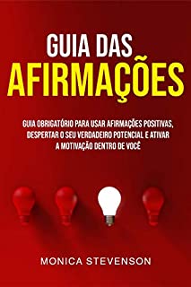Livro Guia Das Afirmações: Guia Obrigatório Para Usar Afirmações Positivas, Despertar O Seu Verdadeiro Potencial E Ativar A Motivação Dentro De Você
