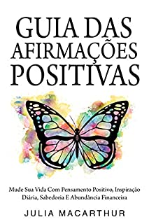 Livro Guia Das Afirmações Positivas: Mude Sua Vida Com Pensamento Positivo, Inspiração Diária, Sabedoria E Abundância Financeira