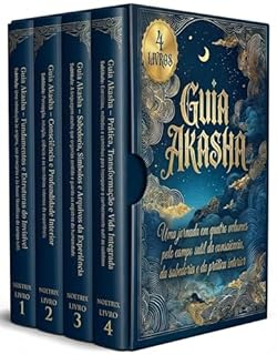 Guia Akasha - 4 Livros - Uma jornada em quatro volumes pelo campo sutil da consciência, da sabedoria e da prática interior