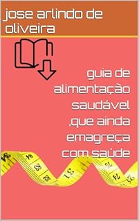 Livro guia de alimentação saudável ,que ainda emagreça com saúde
