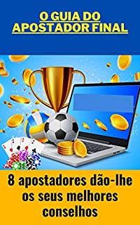 Livro o guia do apostador final: 8 apostadores dão-lhe os seus melhores conselhos