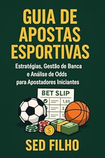 Livro Guia de Apostas Esportivas: Estratégias, Gestão de Banca e Análise de Odds para Apostadores Iniciantes