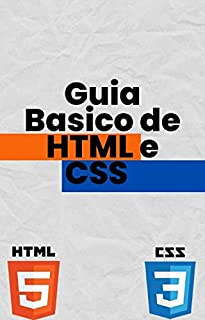 Guia Básico de HTML e CSS: Aprenda o básico de html e css para se ...