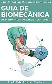 GUIA DE BIOMECÂNICA: PARA MONTAGEM DE TREINOS EFICIENTES
