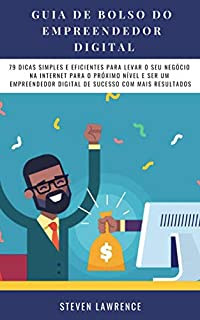 Livro Guia De Bolso Do Empreendedor Digital: 79 Dicas Simples E Eficientes Para Levar O Seu Negócio Na Internet Para O Próximo Nível E Ser Um Empreendedor Digital De Sucesso Com Mais Resultados