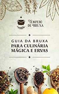 Livro Guia da Bruxa Para Culinária Mágica e Ervas: Traga uma pitada de sabor e magia na sua vida