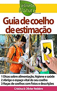 Guia de coelho de estimação: Um pequeno guia digital para cuidar do seu animal de estimação (eGuide Nature Livro 4)