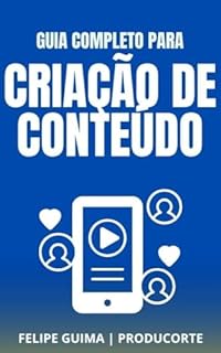 Livro Guia Completo de Criação de Vídeos para Iniciantes: Do Roteiro à Edição Profissional