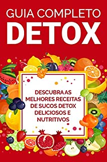 Livro GUIA COMPLETO DETOX: Receitas dos Melhores Sucos Detox