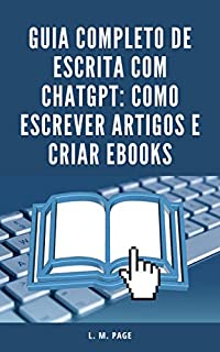 Livro Guia Completo de Escrita com ChatGPT: Como Escrever Artigos e Criar Ebooks
