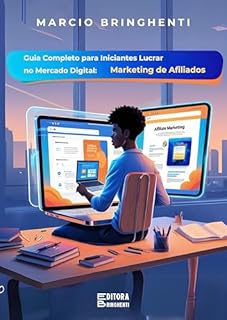 Livro Guia Completo para Iniciantes Lucrar no Mercado Digital: Marketing de Afiliados
