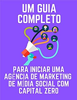 Livro Um guia completo para iniciar uma agência de marketing de mídia social com capital zero