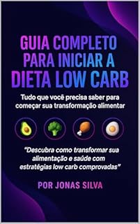 Guia Completo para Iniciar a Dieta Low Carb