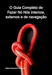 Livro O Guia Completo De Fazer Nó Nós Internos, Externos E De Navegação